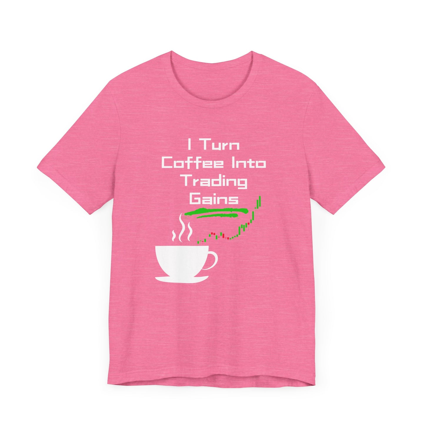 I Turn Coffee Into Trading Gains - Graphic T-Shirt