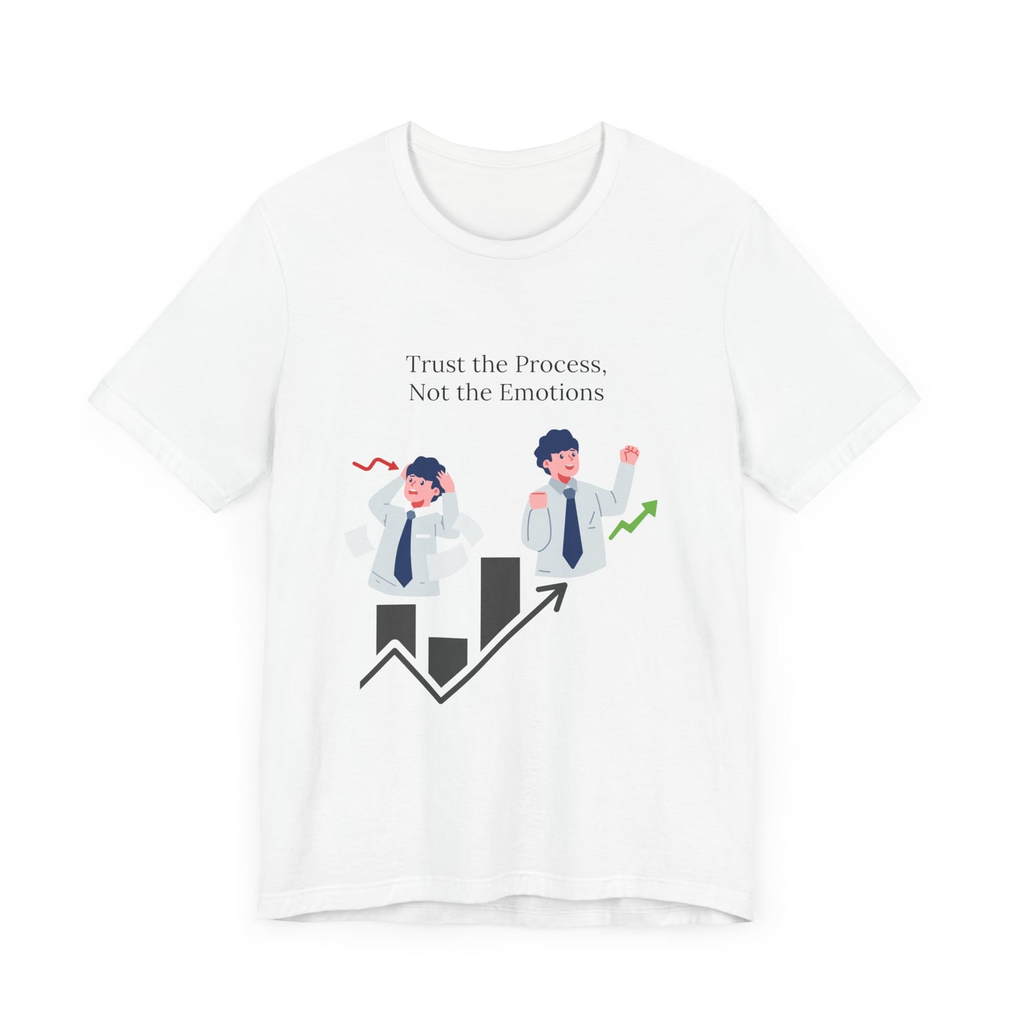 Trust the process, not the emotions - Graphic T-Shirt