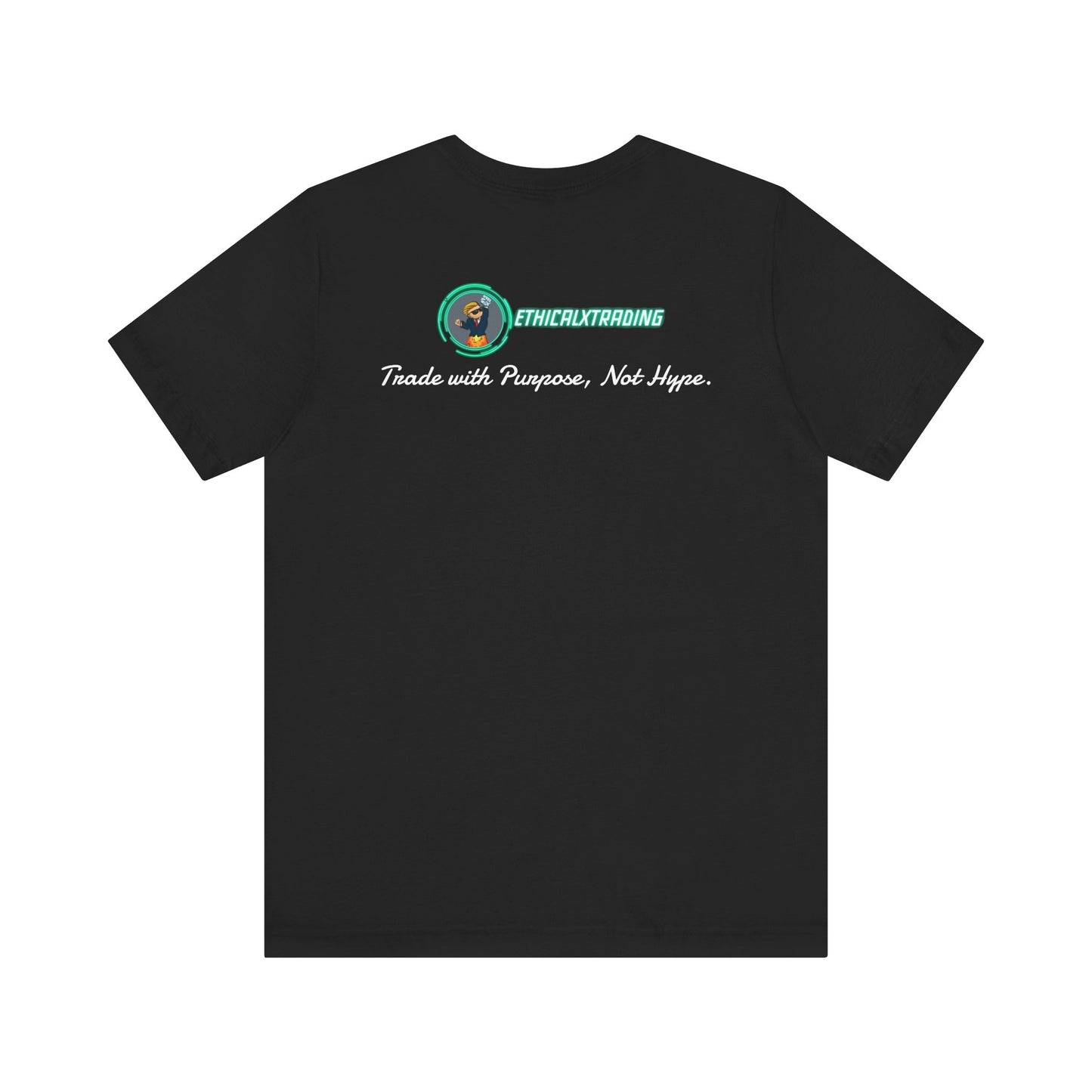Trade with Purpose, Not Hype. Graphic T-Shirt
