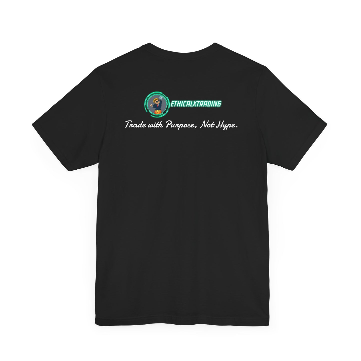 Trade with Purpose, Not Hype. Graphic T-Shirt