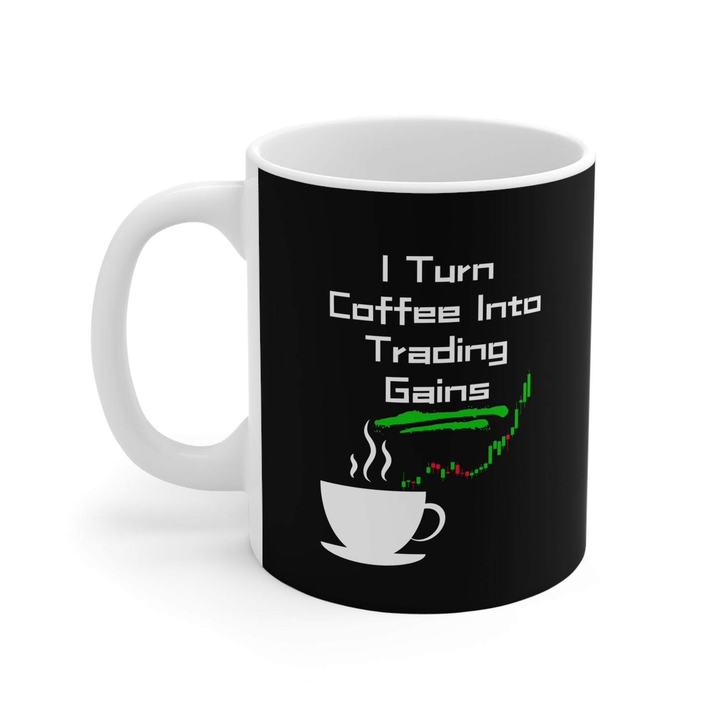 I Turn Coffee Into Trading Gains Mug - 11oz Black Coffee Cup for Traders