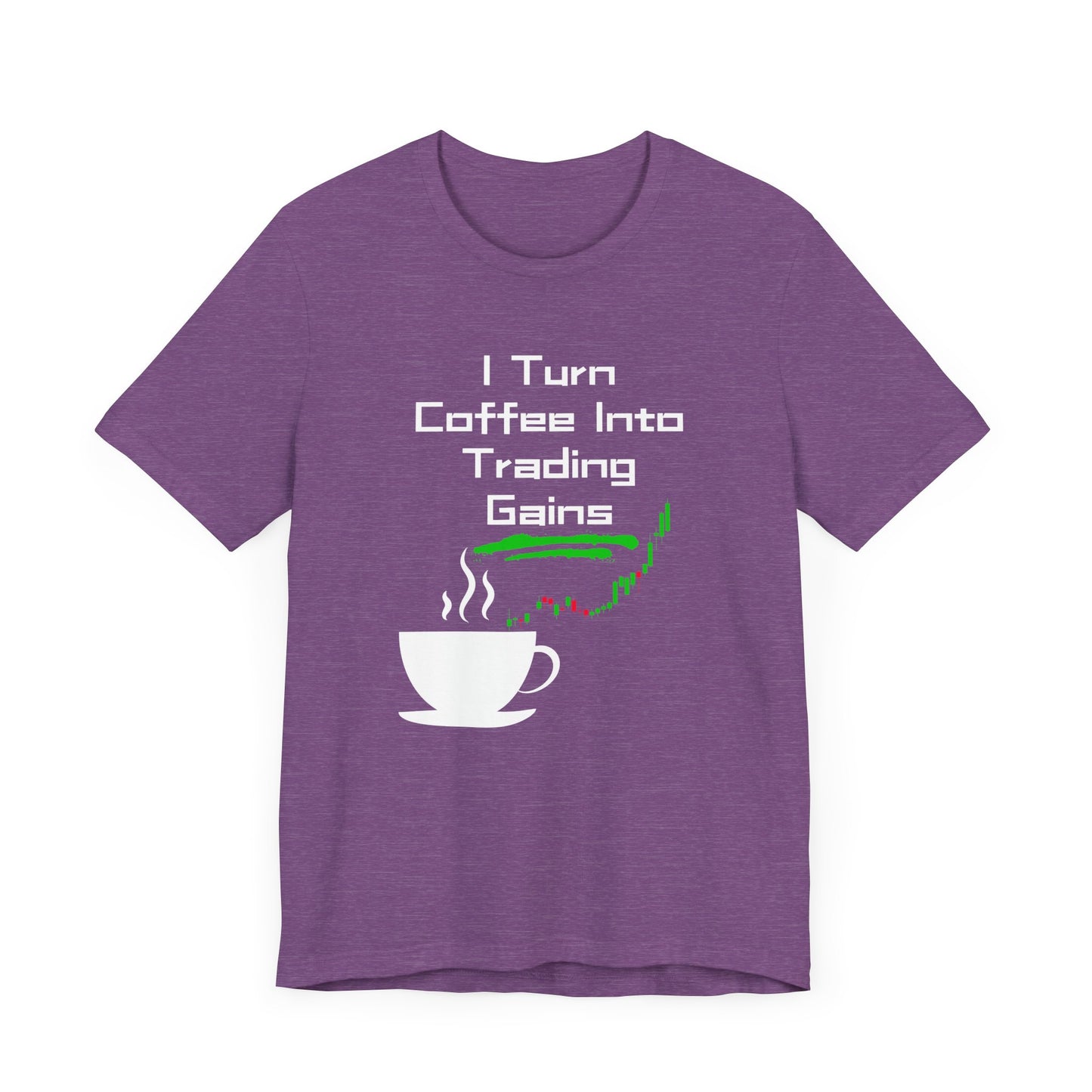 I Turn Coffee Into Trading Gains - Graphic T-Shirt