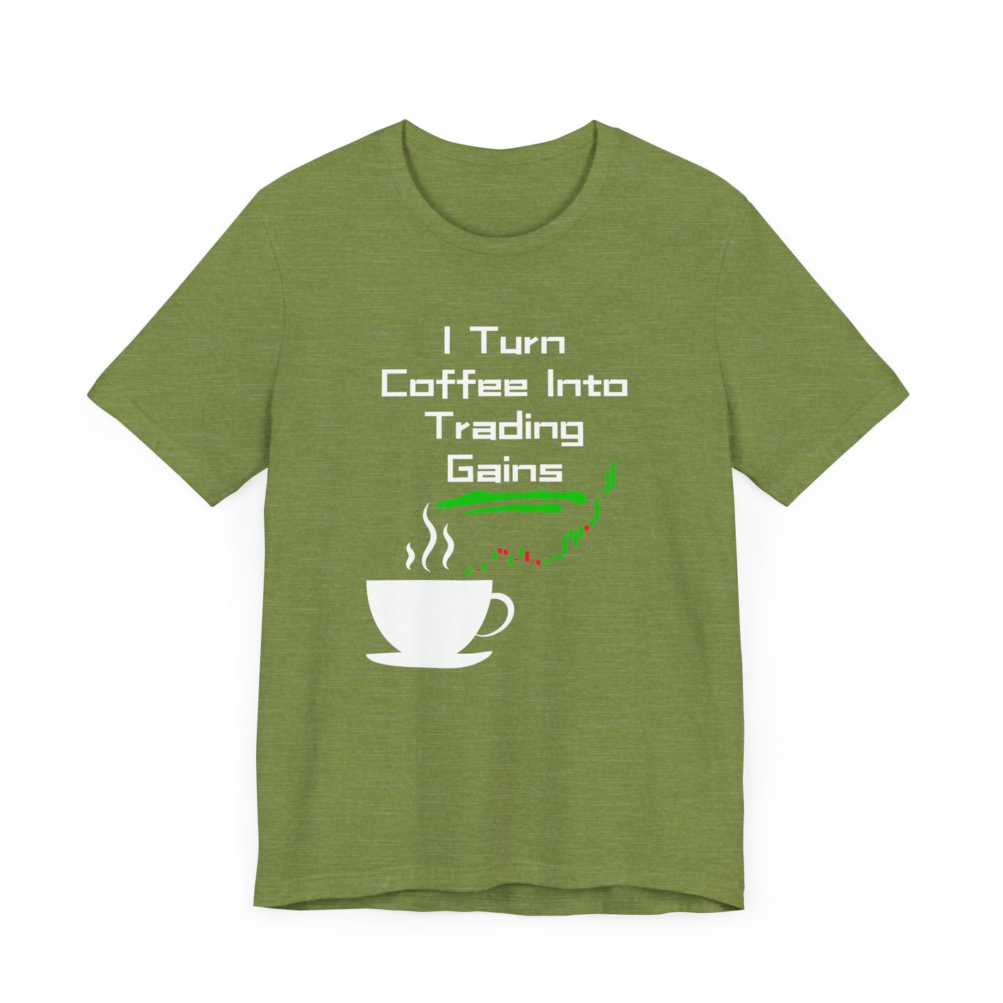 I Turn Coffee Into Trading Gains - Graphic T-Shirt