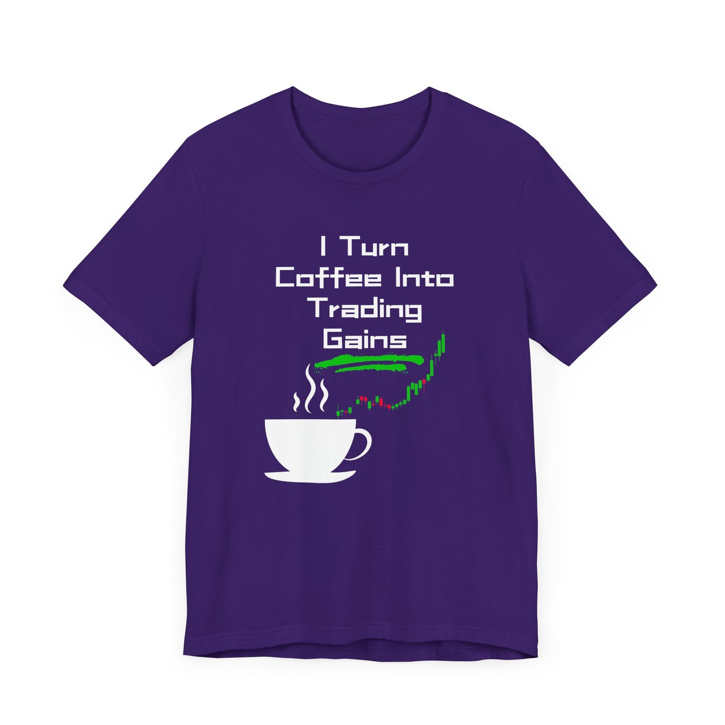 I Turn Coffee Into Trading Gains - Graphic T-Shirt