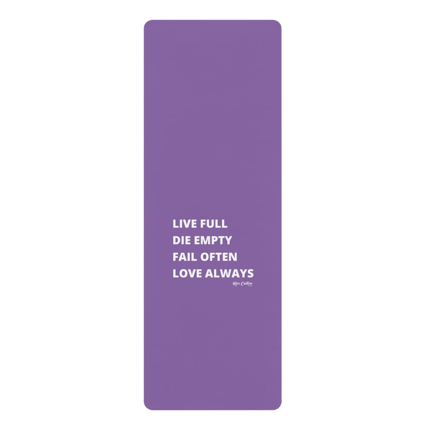 Inspirational Rubber Yoga Mat - Live Full, Die Empty, Fail Often, Love Always
