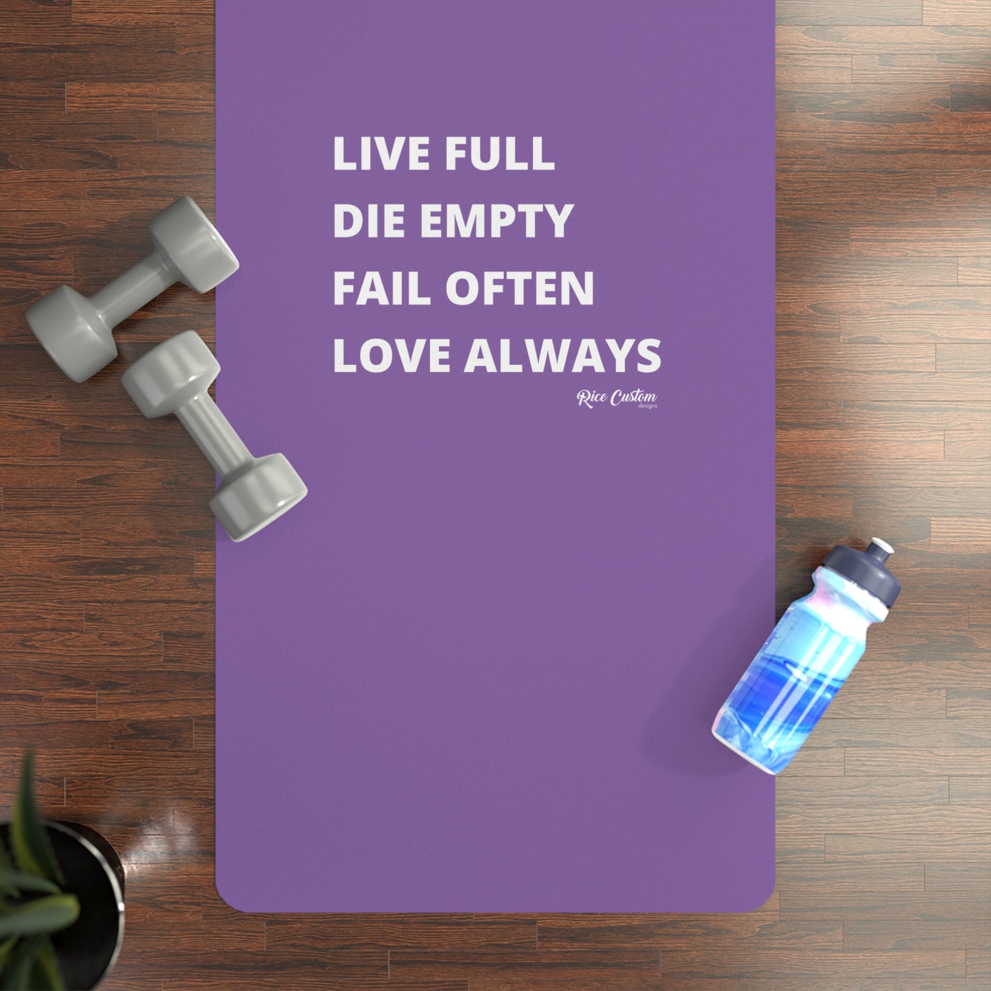 Inspirational Rubber Yoga Mat - Live Full, Die Empty, Fail Often, Love Always