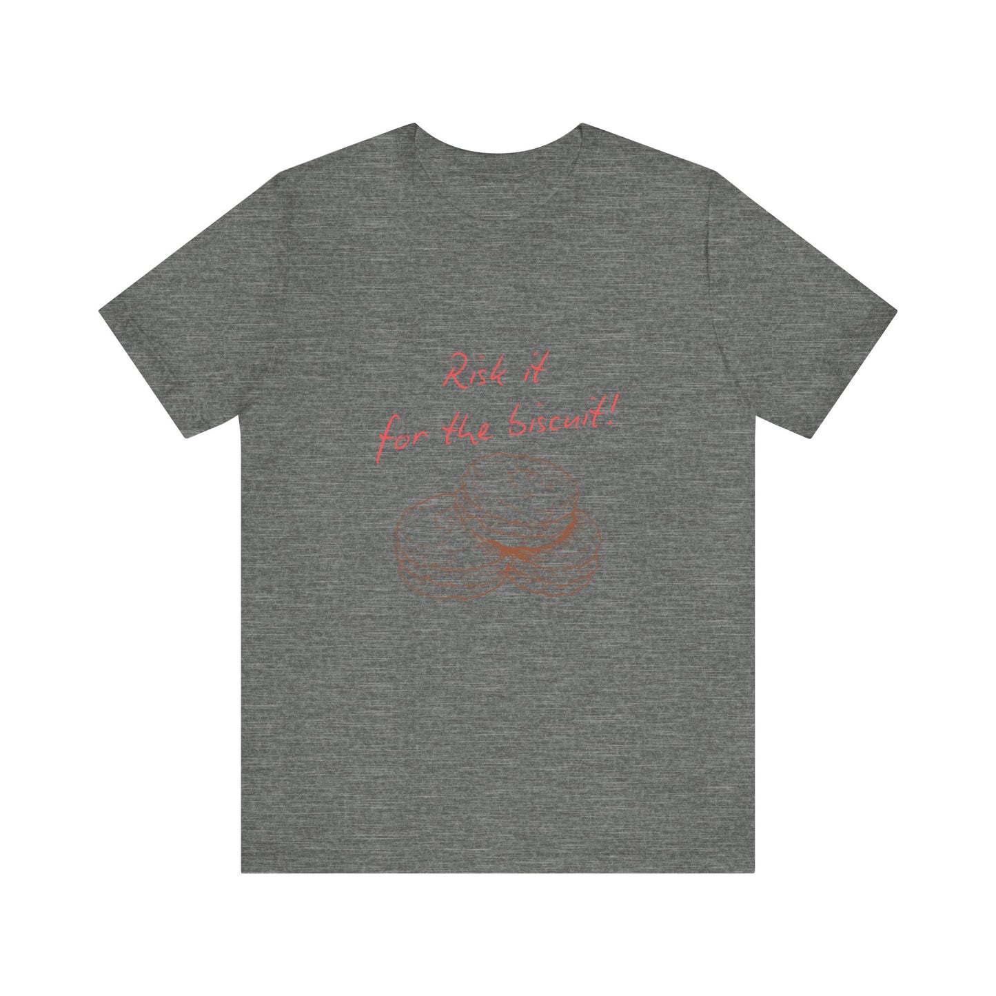 Risk it for the biscuit - Graphic T-Shirt