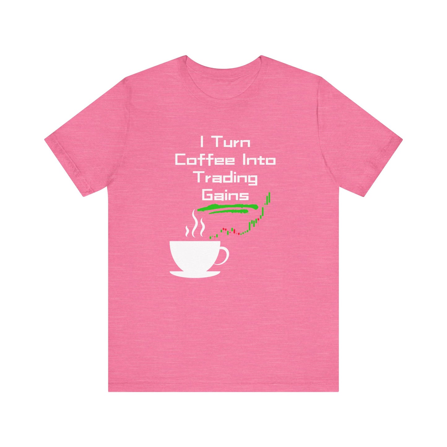 I Turn Coffee Into Trading Gains - Graphic T-Shirt
