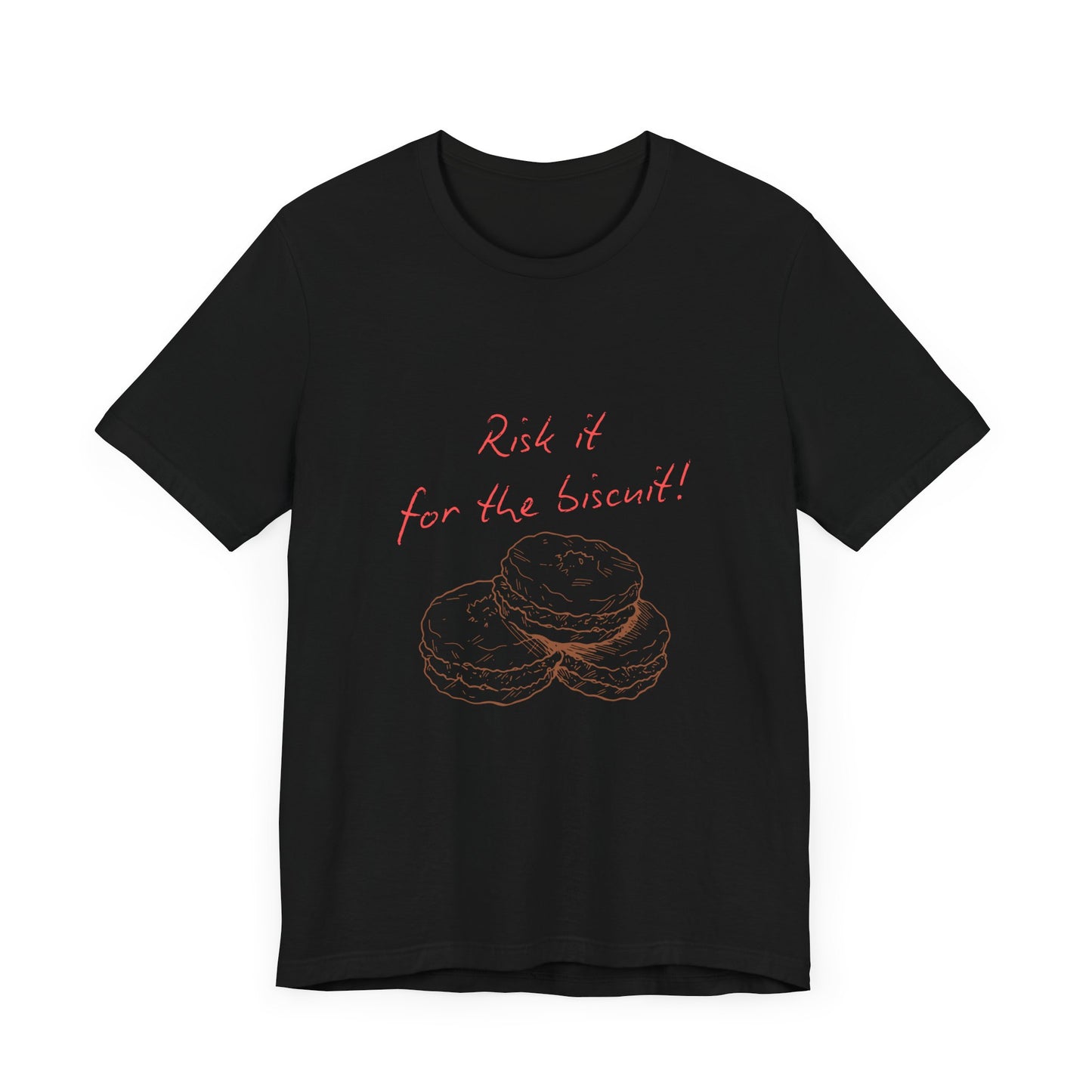 Risk it for the biscuit - Graphic T-Shirt