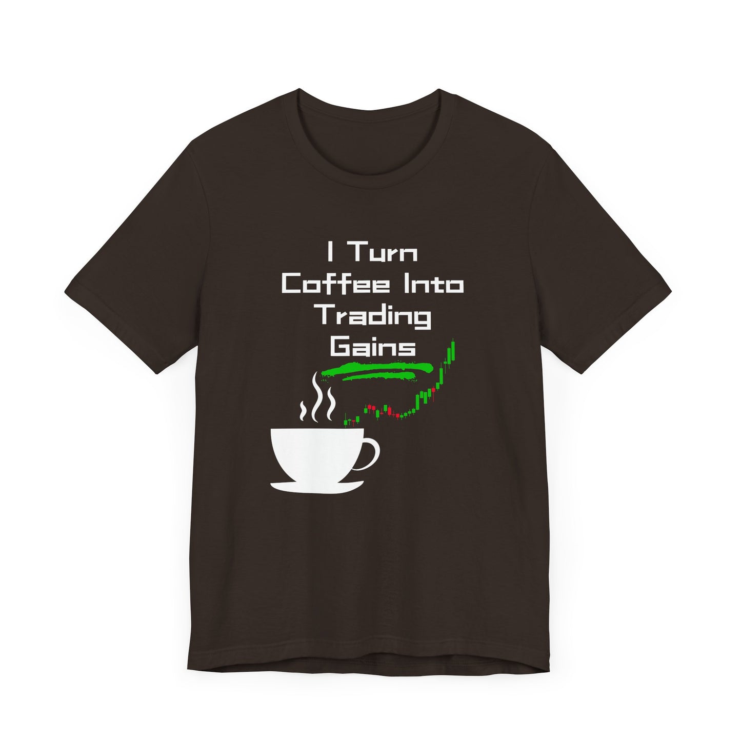 I Turn Coffee Into Trading Gains - Graphic T-Shirt