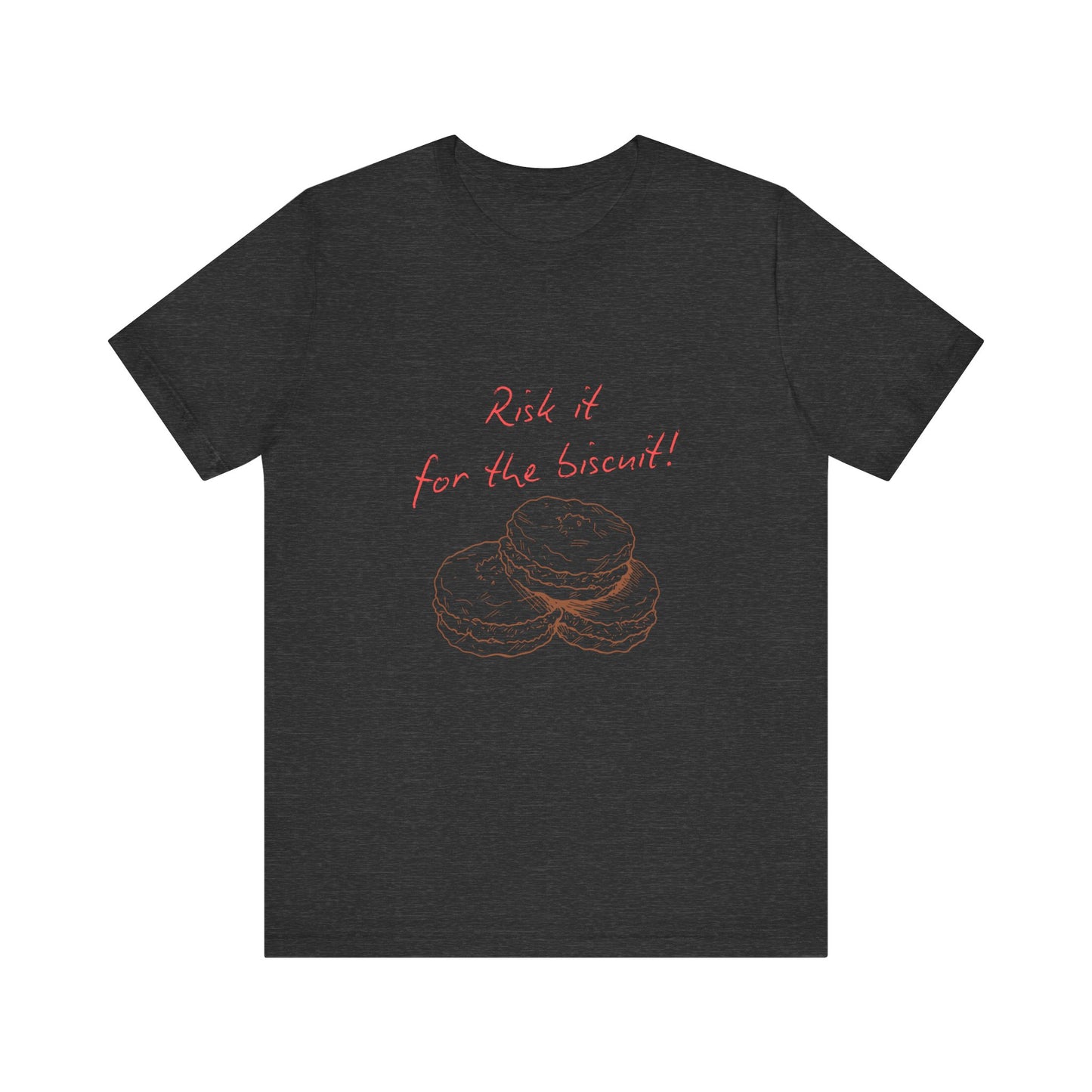 Risk it for the biscuit - Graphic T-Shirt