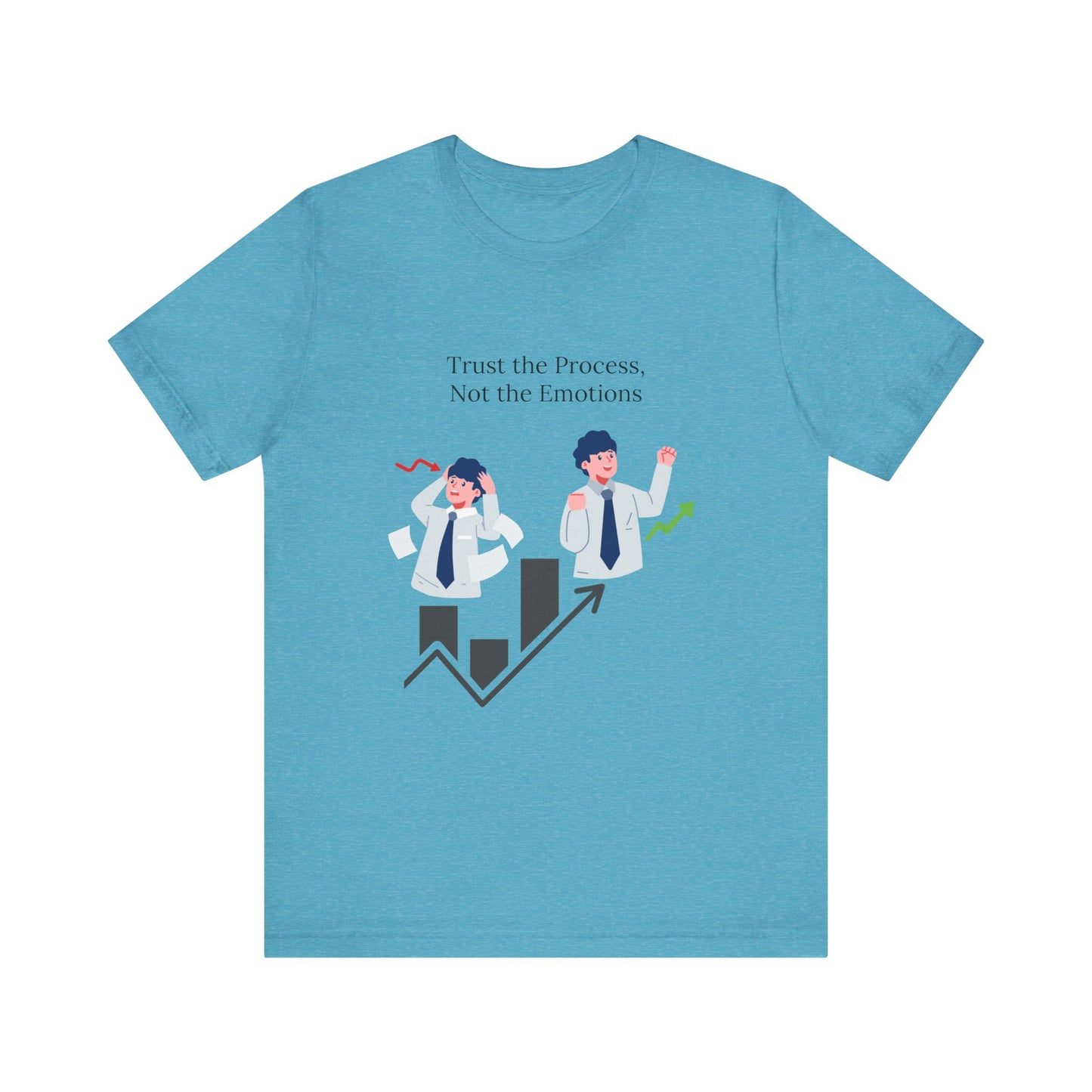 Trust the process, not the emotions - Graphic T-Shirt