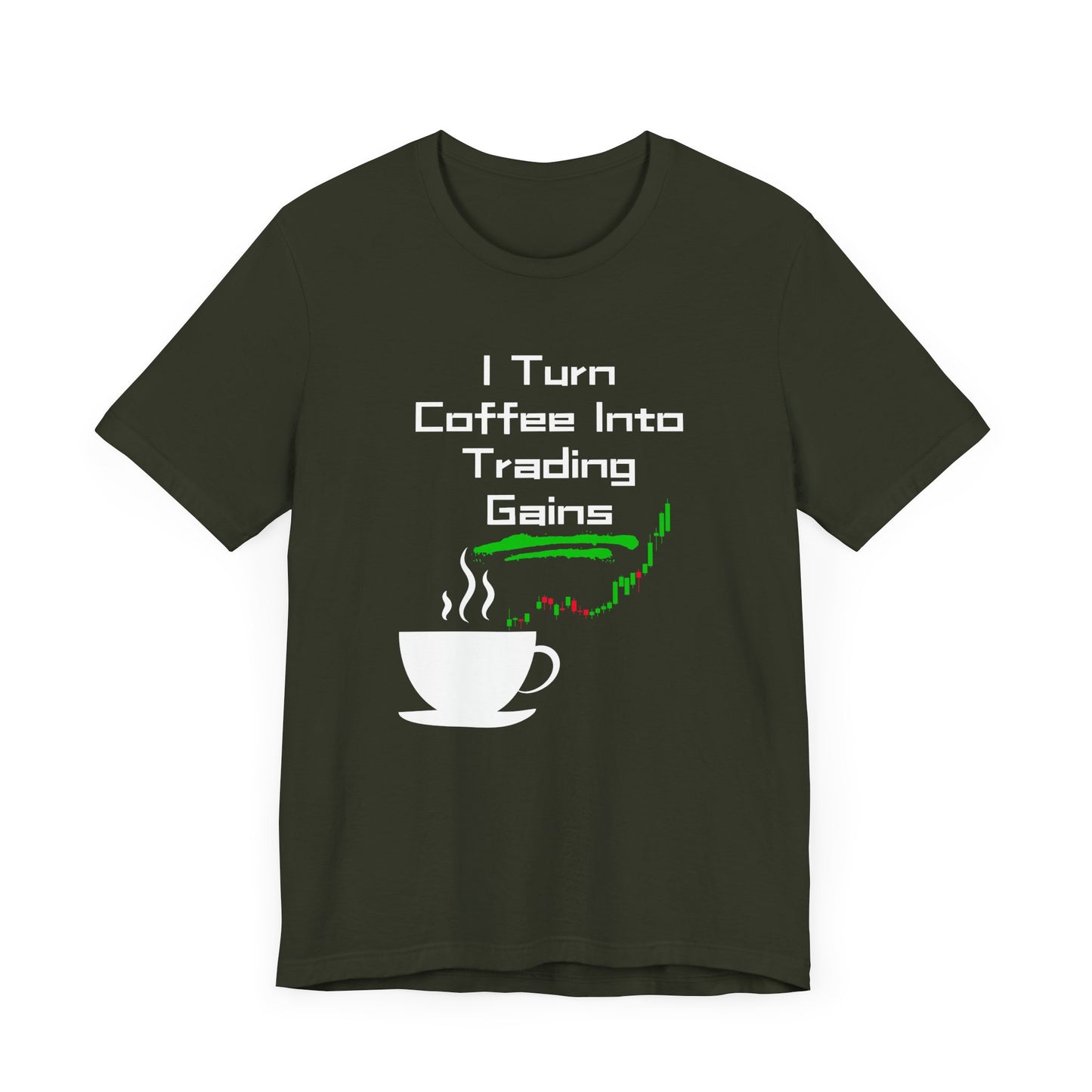 I Turn Coffee Into Trading Gains - Graphic T-Shirt