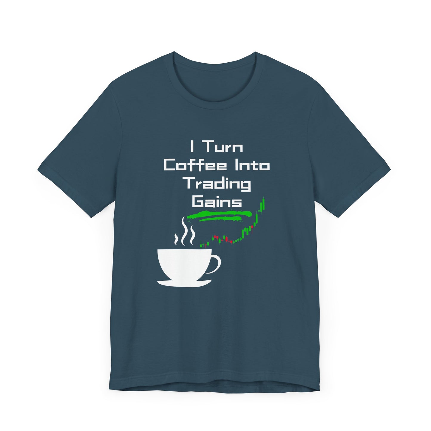 I Turn Coffee Into Trading Gains - Graphic T-Shirt