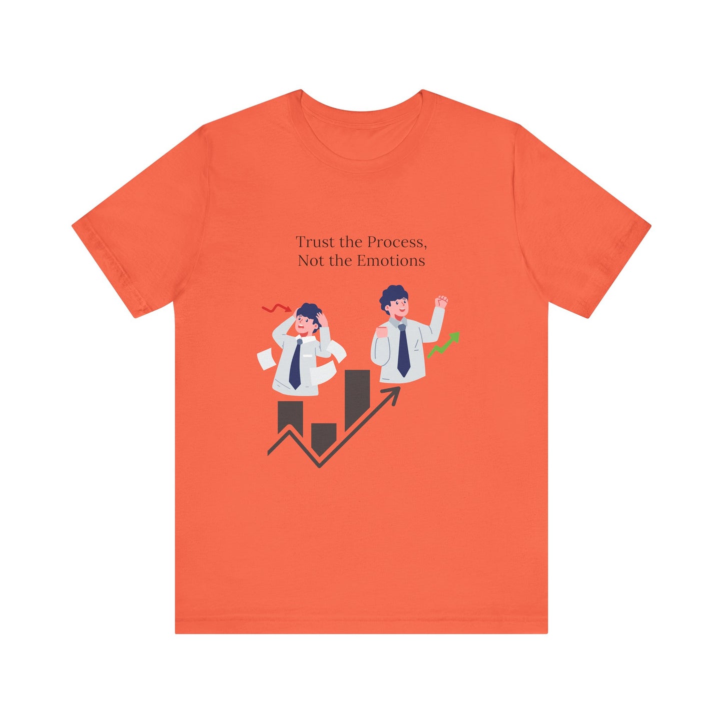 Trust the process, not the emotions - Graphic T-Shirt
