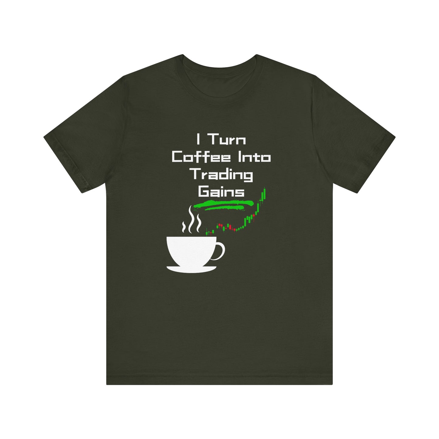 I Turn Coffee Into Trading Gains - Graphic T-Shirt