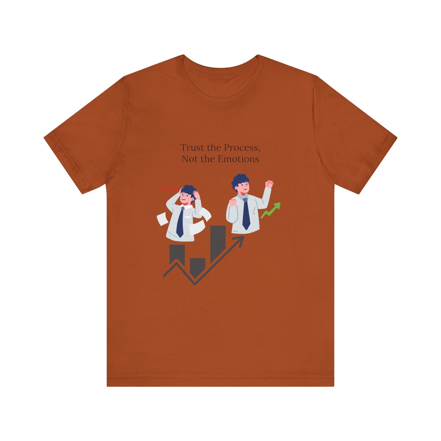 Trust the process, not the emotions - Graphic T-Shirt