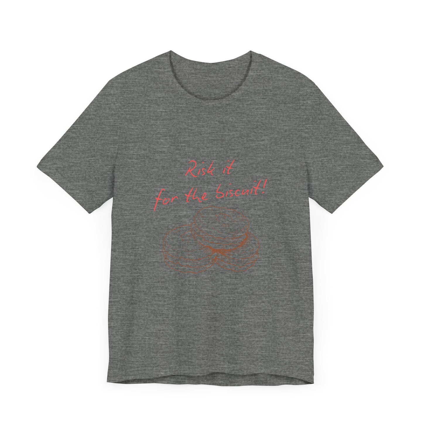 Risk it for the biscuit - Graphic T-Shirt
