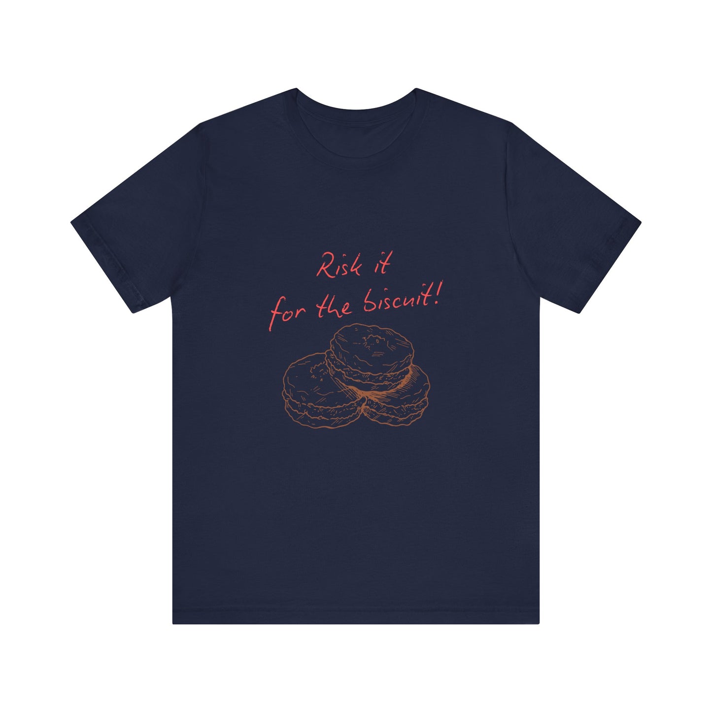 Risk it for the biscuit - Graphic T-Shirt