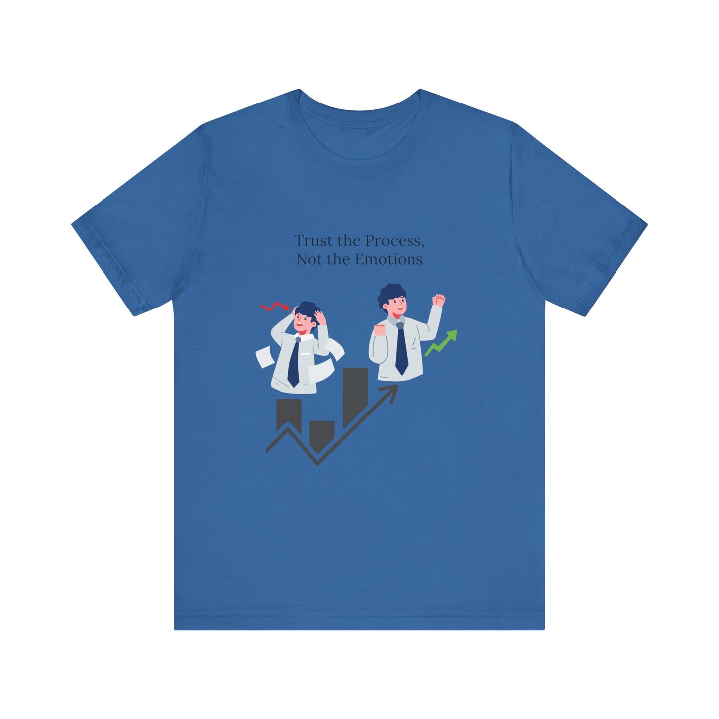 Trust the process, not the emotions - Graphic T-Shirt