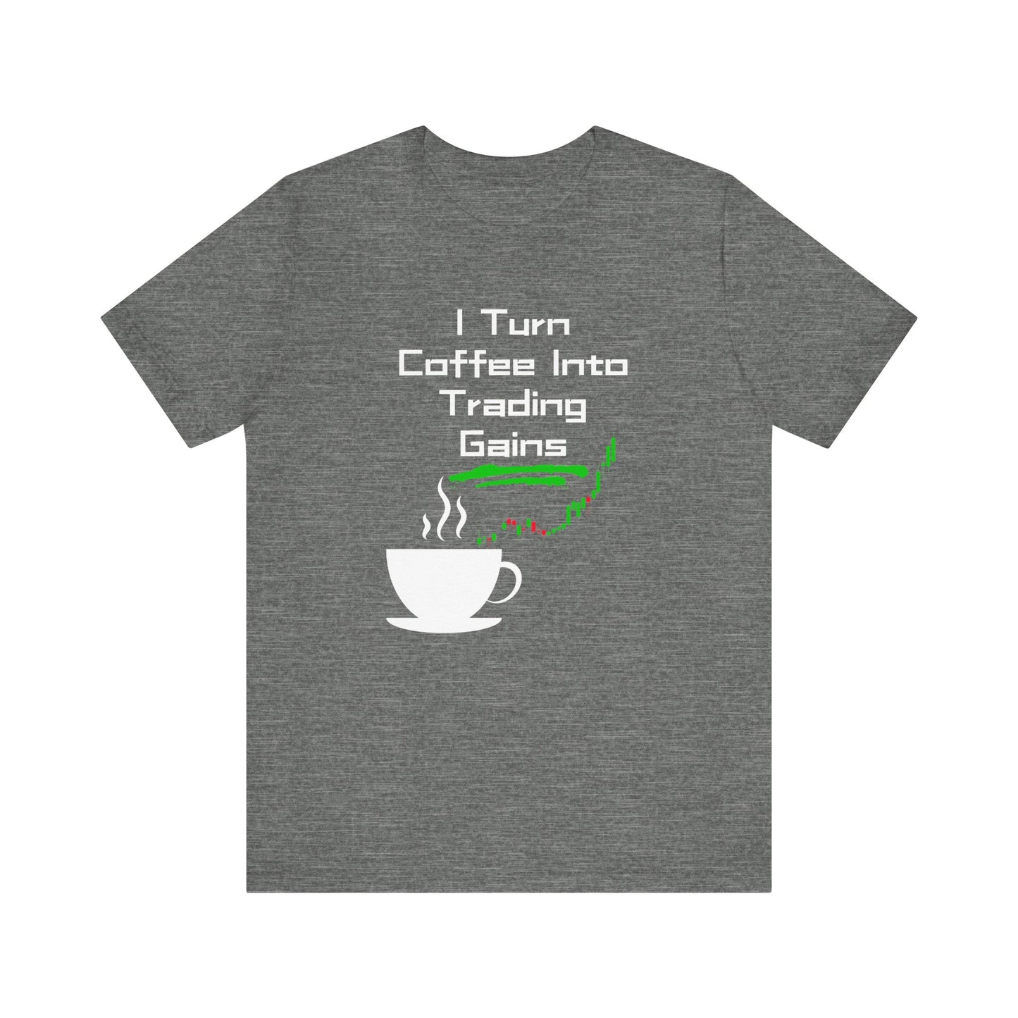 I Turn Coffee Into Trading Gains - Graphic T-Shirt