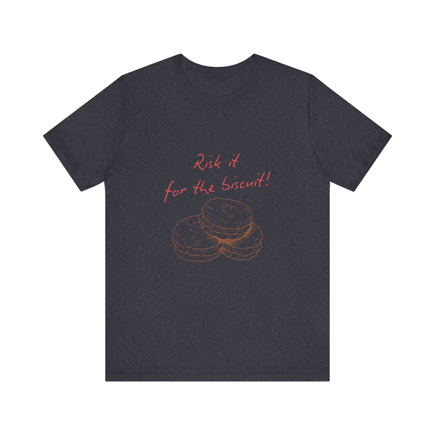 Risk it for the biscuit - Graphic T-Shirt