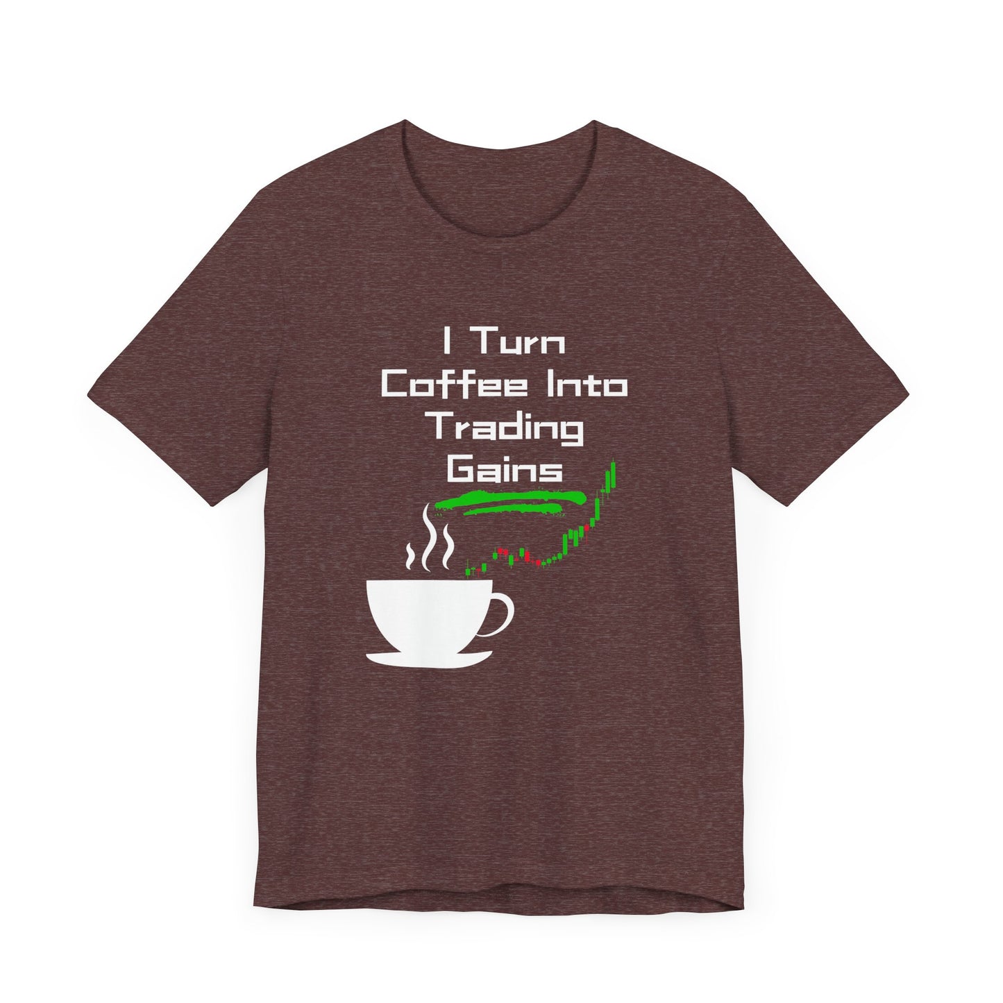 I Turn Coffee Into Trading Gains - Graphic T-Shirt