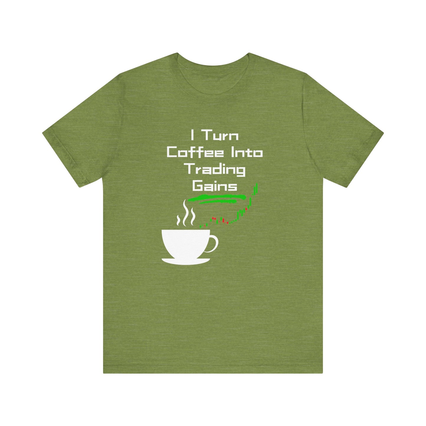 I Turn Coffee Into Trading Gains - Graphic T-Shirt