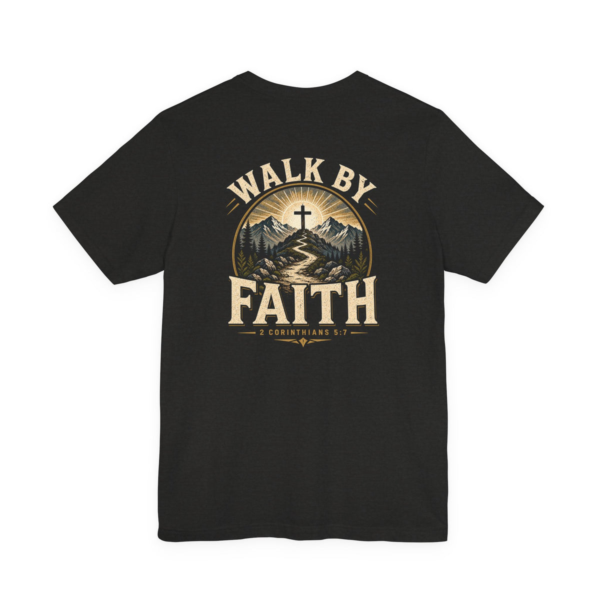 Walk By Faith T-Shirt — Christian Faith Graphic Tee