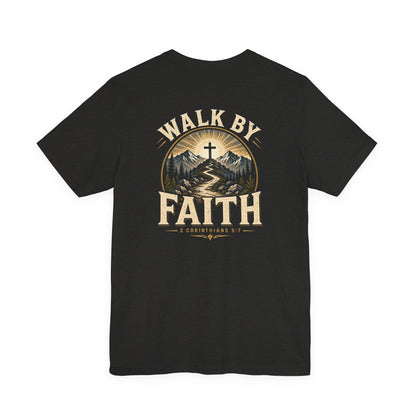 Walk By Faith T-Shirt — Christian Faith Graphic Tee