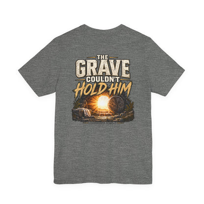 The Grave Couldn't Hold Him T‑Shirt — Christian Easter Resurrection Tee
