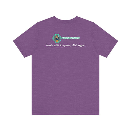 Trade with Purpose, Not Hype. Graphic T-Shirt