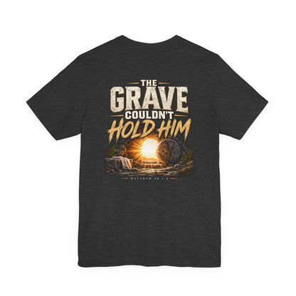 The Grave Couldn't Hold Him T‑Shirt — Christian Easter Resurrection Tee
