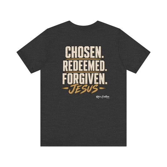 Chosen. Redeemed. Forgiven. - Christian Graphic Tee