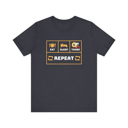 Eat Sleep Trade Repeat -  Graphic T-Shirt