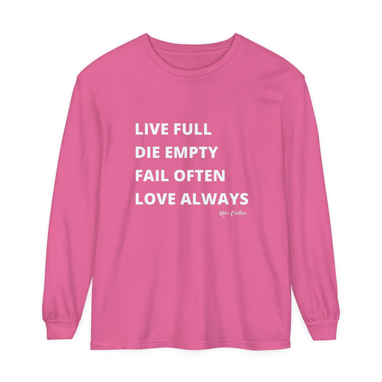 LDFL RCD Long Sleeve T-Shirt - Live Full, Die Empty, Fail Often, Love Always