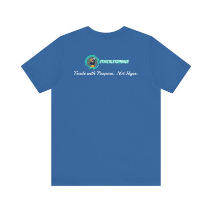 Trade with Purpose, Not Hype. Graphic T-Shirt