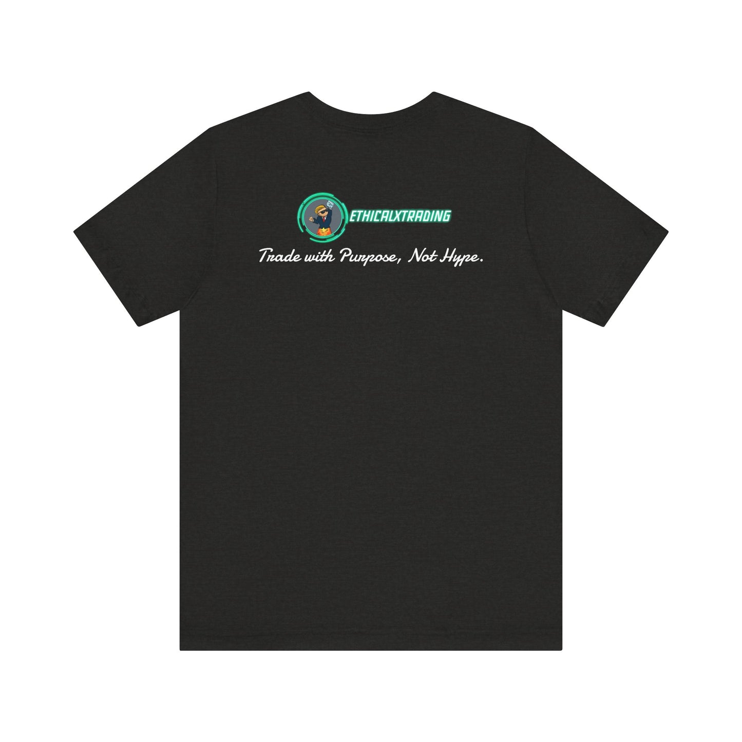 Trade with Purpose, Not Hype. Graphic T-Shirt