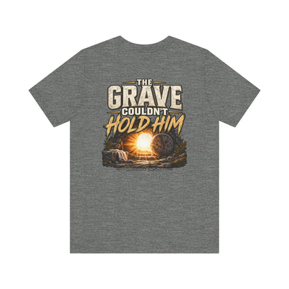 The Grave Couldn't Hold Him T‑Shirt — Christian Easter Resurrection Tee