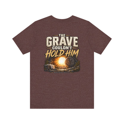 The Grave Couldn't Hold Him T‑Shirt — Christian Easter Resurrection Tee