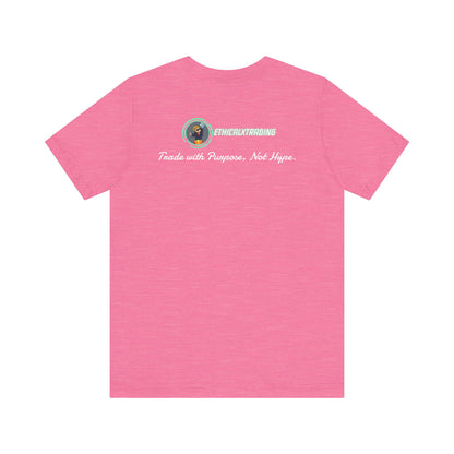 Trade with Purpose, Not Hype. Graphic T-Shirt