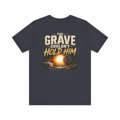 The Grave Couldn't Hold Him T‑Shirt — Christian Easter Resurrection Tee