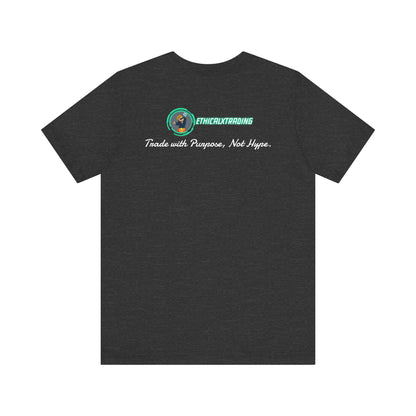 Trade with Purpose, Not Hype. Graphic T-Shirt