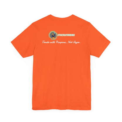 Trade with Purpose, Not Hype. Graphic T-Shirt