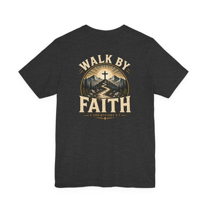 Walk By Faith T-Shirt — Christian Faith Graphic Tee