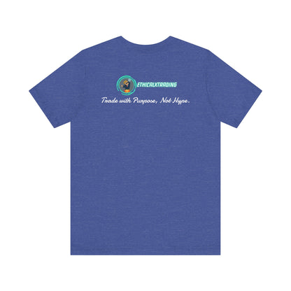 Trade with Purpose, Not Hype. Graphic T-Shirt