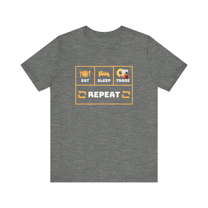 Eat Sleep Trade Repeat -  Graphic T-Shirt