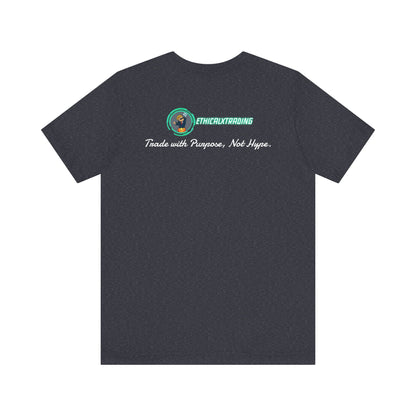 Trade with Purpose, Not Hype. Graphic T-Shirt