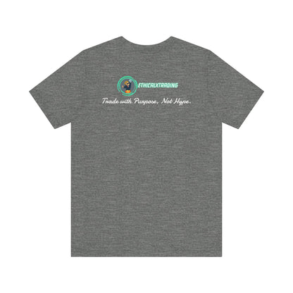 Trade with Purpose, Not Hype. Graphic T-Shirt