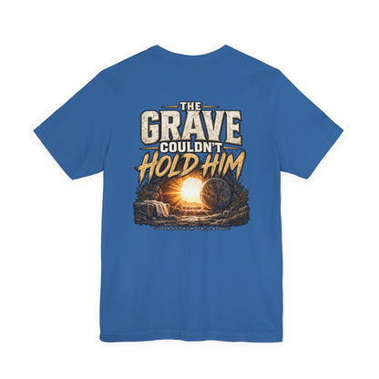 The Grave Couldn't Hold Him T‑Shirt — Christian Easter Resurrection Tee